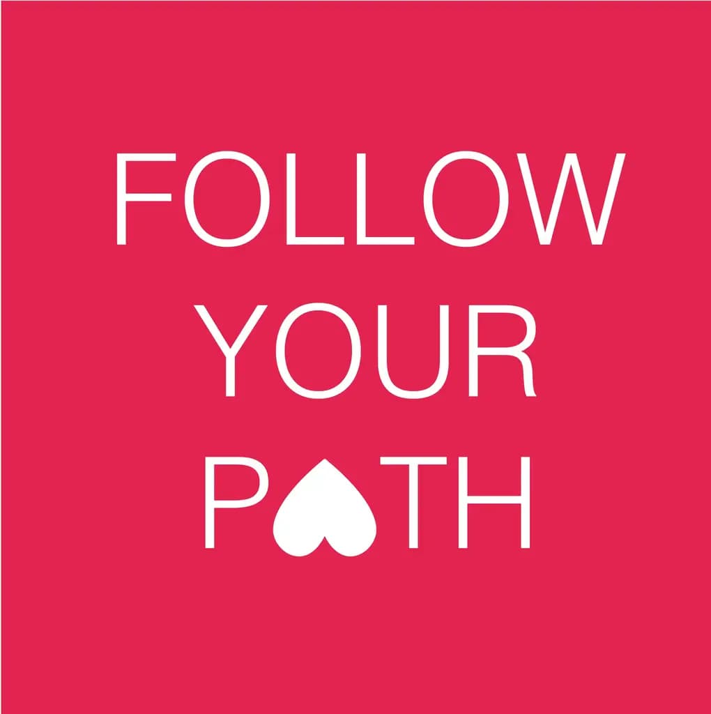 Follow your path