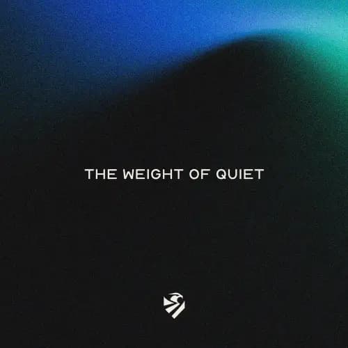 The Weight of Quiet