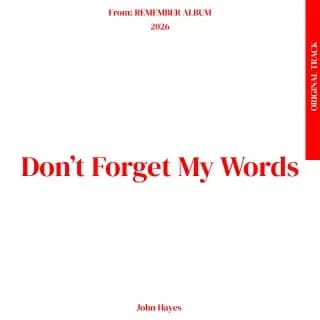 Don't Forget My Words