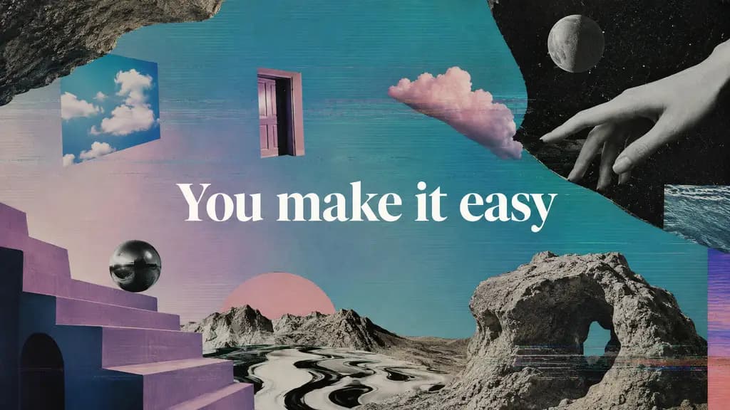 You make it easy