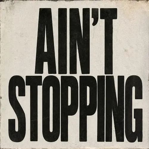 Ain't Stopping