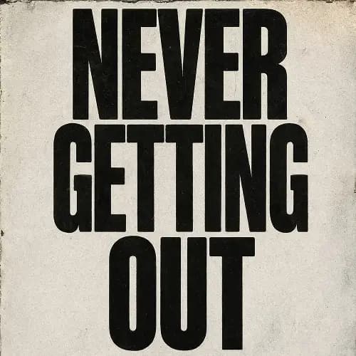 Never Getting Out