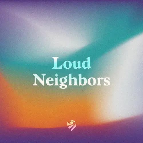 Loud Neighbors