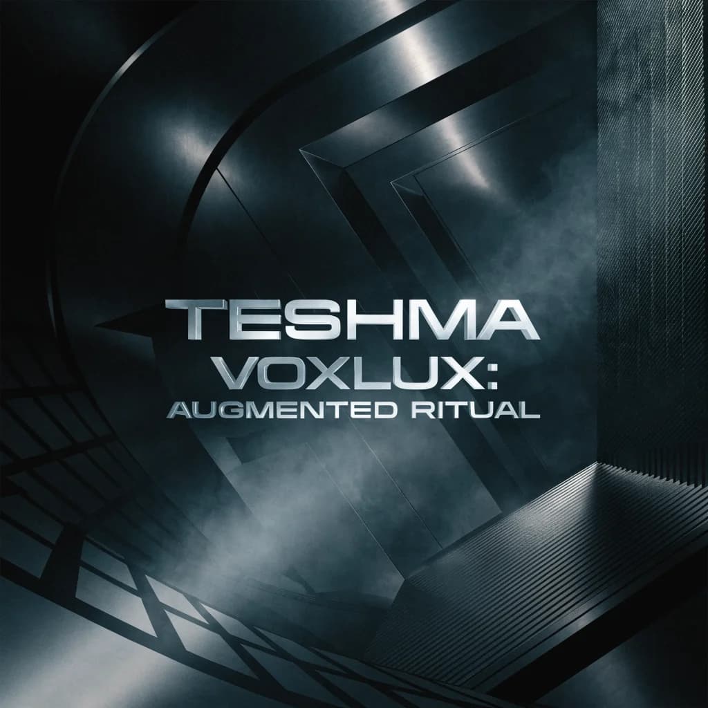 "TESHMA VOXLUX: AUGMENTED RITUAL"