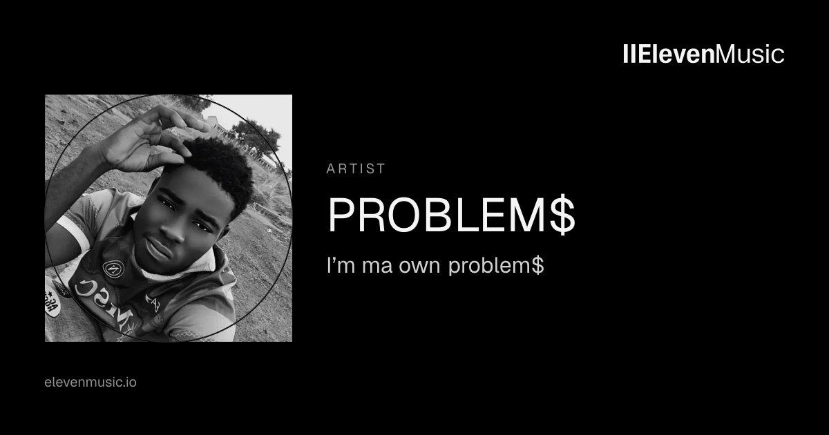 PROBLEM$ | ElevenMusic