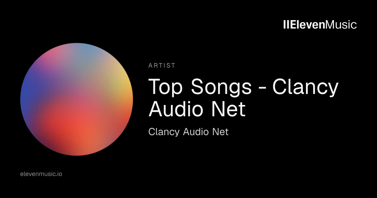 Top Songs - Clancy Audio Net | ElevenMusic